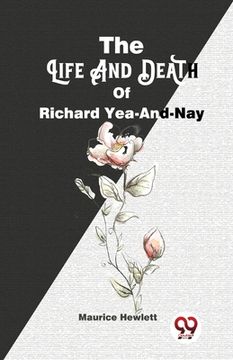 portada The Life And Death Of Richard Yea-And-Nay (en Inglés)