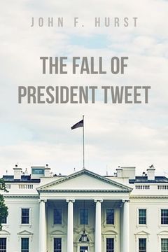 portada The Fall of President Tweet (in English)