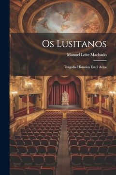portada Os Lusitanos: Tragedia Historica em 5 Actos (in Portuguese)
