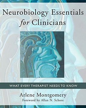 portada Neurobiology Essentials for Clinicians: What Every Therapist Needs to Know (Norton Series on Interpersonal Neurobiology) (en Inglés)