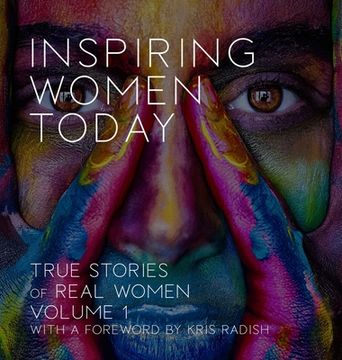 portada Inspiring Women Today: True Stories of Real Women, Volume 1 (in English)