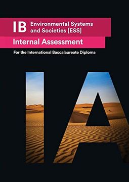portada Ib Environmental Systems and Societies [Ess] Internal Assessment [Ia]: Seven Excellent ia for the International Baccalaureate [Ib] Diploma (in English)