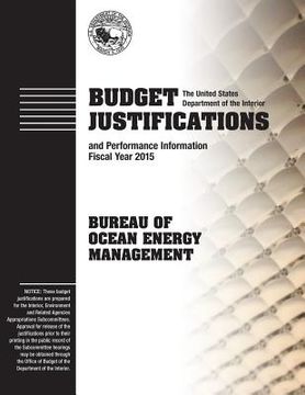portada Budget Justifications and Performance Information Fiscal Year 2015: Bureau of Ocean Energy Management (en Inglés)