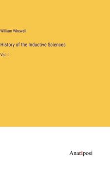 portada History of the Inductive Sciences: Vol. I (in English)