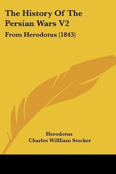 portada the history of the persian wars v2: from herodotus (1843) (en Inglés)