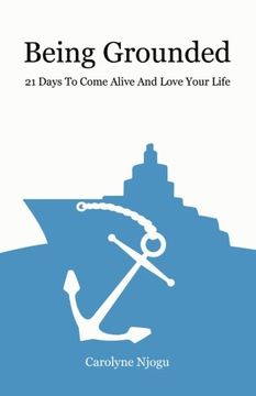 portada Being Grounded: 21 Days To Come Alive And Love Your Life