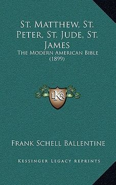 portada st. matthew, st. peter, st. jude, st. james: the modern american bible (1899) (in English)
