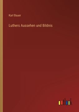 portada Luthers Aussehen und Bildnis (en Alemán)