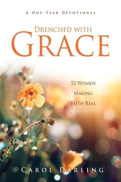 portada Drenched with Grace: 52 Women Making Faith Real (en Inglés)