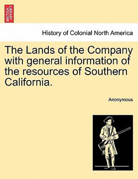 portada the lands of the company with general information of the resources of southern california. (en Inglés)