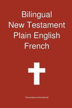 portada Bilingual New Testament, Plain English - French (en Inglés)