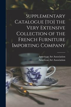 portada Supplementary Catalogue [to] the Very Extensive Collection of the French Furniture Importing Company (en Inglés)