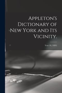 portada Appleton's Dictionary of New York and Its Vicinity.; year 18, (1895) (en Inglés)