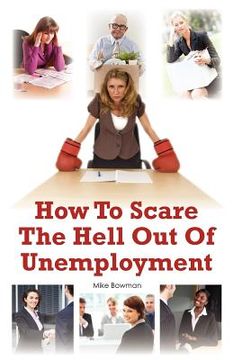portada how to scare the hell out of unemployment (in English)