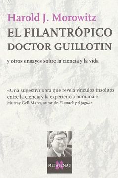 portada El Filantropico Doctor Guillotin y Otros Ensayos Sobre la Ciencia y la Vida (in Spanish)