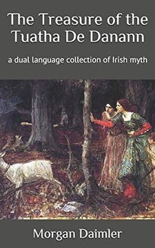 portada The Treasure of the Tuatha de Danann: A Dual Language Collection of Irish Myth: 1 (Irish Myth Translations) (en Inglés)