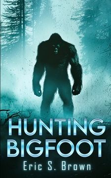 portada Hunting Bigfoot: A Cryptid Thriller (en Inglés)