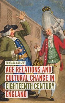 portada Age Relations and Cultural Change in Eighteenth-Century England (Studies in Early Modern Cultural, Political and Social History, 36) (en Inglés)