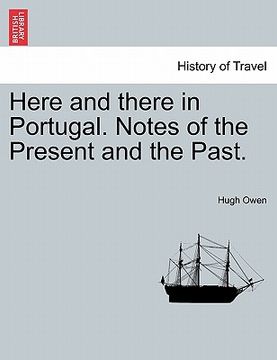 portada here and there in portugal. notes of the present and the past. (en Inglés)