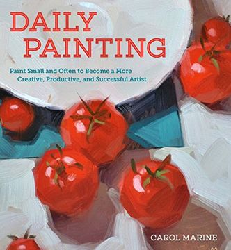 portada Daily Painting: Paint Small and Often to Become a More Creative, Productive, and Successful Artist (en Inglés)