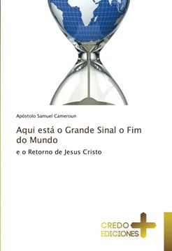 portada Aqui Está o Grande Sinal o fim do Mundo: E o Retorno de Jesus Cristo (en Portugués)