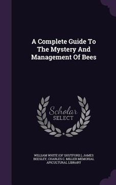 portada A Complete Guide To The Mystery And Management Of Bees (en Inglés)