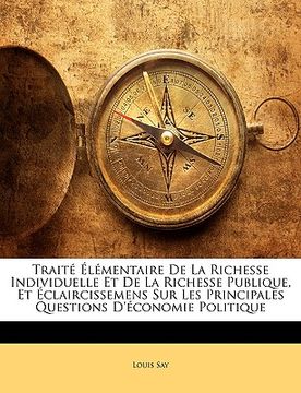 portada Traité Élémentaire De La Richesse Individuelle Et De La Richesse Publique, Et Éclaircissemens Sur Les Principales Questions D'économie Politique (en Francés)