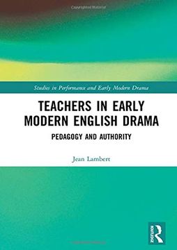 portada Teachers in Early Modern English Drama: Pedagogy and Authority (Studies in Performance and Early Modern Drama) 