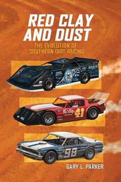 portada Red Clay and Dust: The Evolution of Southern Dirt Racing (in English)