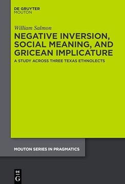 portada Negative Inversion, Social Meaning, and Gricean Implicature a Study Across Three Texas Ethnolects 