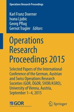 portada Operations Research Proceedings 2015: Selected Papers of the International Conference of the German, Austrian and Swiss Operations Research Societies ... of Vienna, Austria, September 1-4, 2015