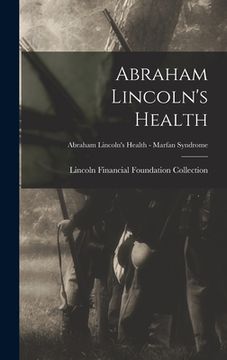 portada Abraham Lincoln's Health; Abraham Lincoln's Health - Marfan Syndrome (en Inglés)