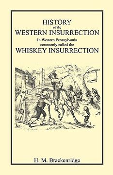 portada history of the western insurrection in western pennsylvania commonly called the whiskey insurrection (en Inglés)