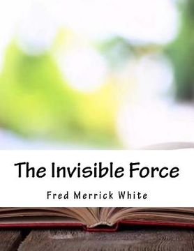 portada The Invisible Force (en Inglés)