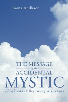 portada The Message of the Accidental Mystic: Think About Becoming a Prepper (in English)
