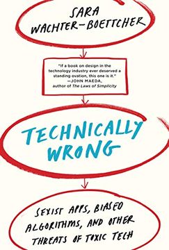 portada Technically Wrong: Sexist Apps, Biased Algorithms, and Other Threats of Toxic Tech (en Inglés)