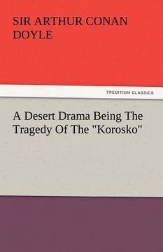 portada a desert drama being the tragedy of the "korosko" (en Inglés)