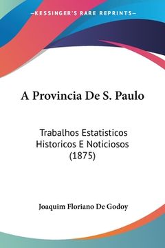 portada A Provincia De S. Paulo: Trabalhos Estatisticos Historicos E Noticiosos (1875)