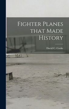 portada Fighter Planes That Made History (en Inglés)