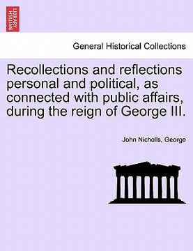 portada recollections and reflections personal and political, as connected with public affairs, during the reign of george iii.