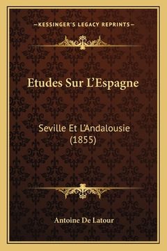 portada Etudes Sur L'Espagne: Seville Et L'Andalousie (1855) (in French)