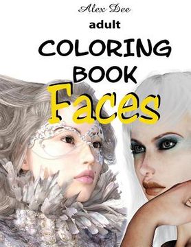 portada Adult Coloring Book - Faces: (Portraits of Beautiful Women, Designs for Relaxation) (en Inglés)