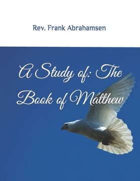 portada A Study of: The Book of Matthew: The Gospel According to Matthew