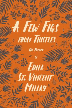 portada A Few Figs from Thistles: The Poetry of Edna St. Vincent Millay (en Inglés)