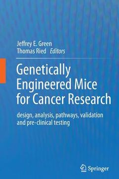 portada Genetically Engineered Mice for Cancer Research: Design, Analysis, Pathways, Validation and Pre-Clinical Testing (en Inglés)