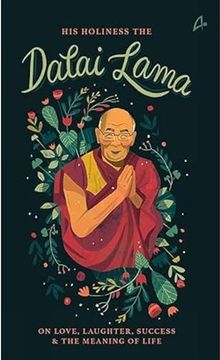 portada His Holiness the Dalai Lama: On Love, Success, Happiness & the Meaning of Life