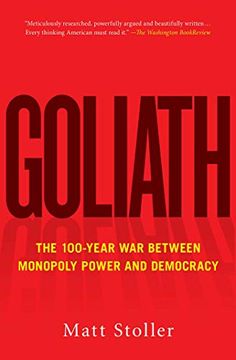 portada Goliath: The 100-Year war Between Monopoly Power and Democracy (en Inglés)