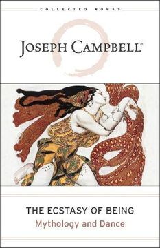 portada The Ecstasy of Being: Mythology and Dance (The Collected Works of Joseph Campbell) 