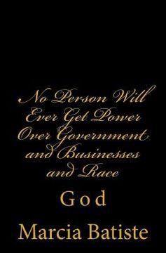 portada No Person Will Ever Get Power Over Government and Businesses and The Race: God (en Inglés)