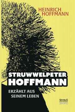portada Struwwelpeter-Hoffmann erzählt aus seinem Leben 